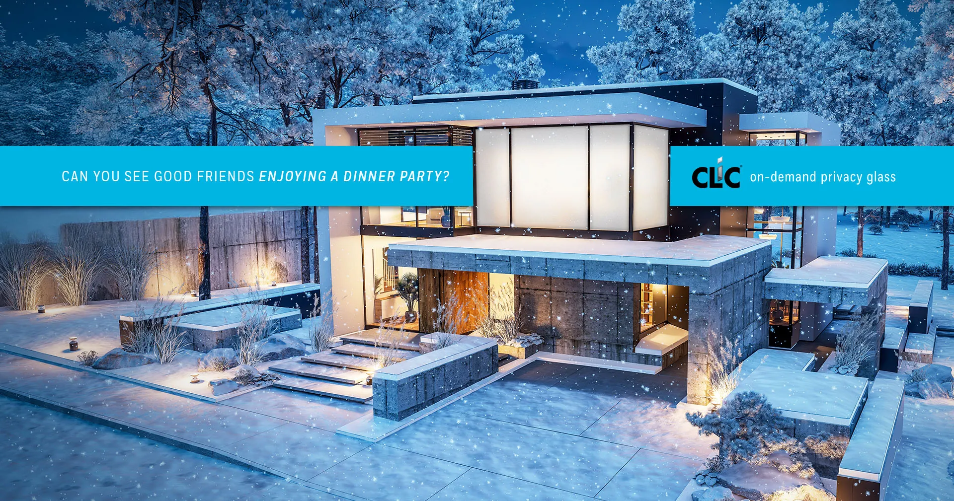 Snowy evening exterior — can you see good friends enjoying a dinner party through CLiC privacy glass?